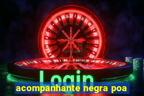 acompanhante negra poa